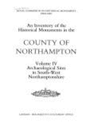 Inventory of the Historical Monuments in the County of Northampton: Archaeological Sites in South-west Northamptonshire - Royal Commission on Historical Monuments