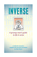 Inverse: A grumpy man's guide to life in verse