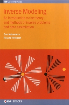 Inverse Modeling: An introduction to the theory and methods of inverse problems and data assimilation - Nakamura, Gen, and Potthast, Roland