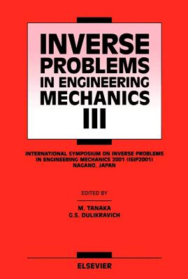 Inverse Problems in Engineering Mechanics III - Dulikravich, G S, and Tanaka, Mana