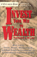 Invest Your Way to Wealth - Miller, Theodore J