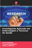 Investigao Aplicada em Enfermagem e Tcnicas de Sade