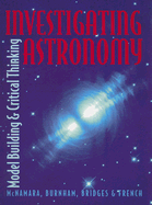 Investigating Astronomy: Model Building and Critical Thinking - McNamara, Bernard J, and Burnham, Christopher C, and Bridges, Charles W