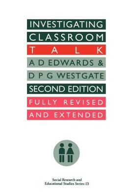 Investigating Classroom Talk - Edwards, A, and Westgate, D P G