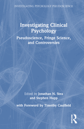 Investigating Clinical Psychology: Pseudoscience, Fringe Science, and Controversies