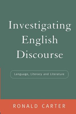 Investigating English Discourse: Language, Literacy, Literature - Carter, Ronald