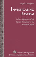 Investigating Fascism: Crime, Mystery, and the Fascist Ventennio in the Historical Novel
