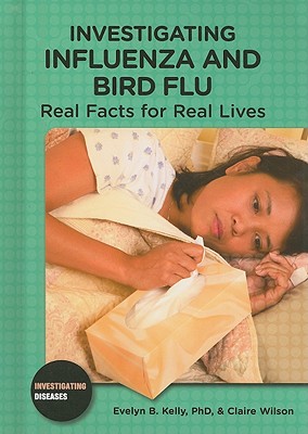 Investigating Influenza and Bird Flu: Real Facts for Real Lives - Wilson, Claire