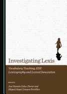 Investigating Lexis: Vocabulary Teaching, ESP, Lexicography and Lexical Innovation