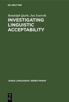 Investigating Linguistic Acceptability - Quirk, Randolph, and Svartvik, Jan