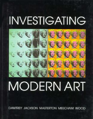 Investigating Modern Art - Dawtry, Liz, and Wood, Paul (Editor), and Meecham, Pam (Editor)