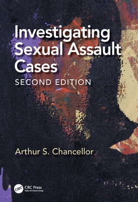 Investigating Sexual Assault Cases - Chancellor, Arthur S