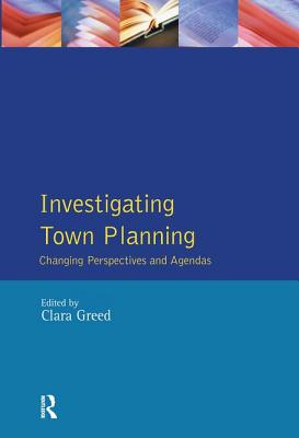 Investigating Town Planning: Changing Perspectives and Agendas - Greed, Clara