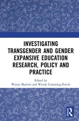 Investigating Transgender and Gender Expansive Education Research, Policy and Practice - Martino, Wayne (Editor), and Cumming-Potvin, Wendy (Editor)