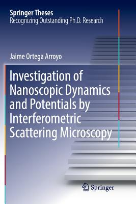 Investigation of Nanoscopic Dynamics and Potentials by Interferometric Scattering Microscopy - Ortega Arroyo, Jaime