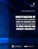 Investigation of Pressure and Pressure Gradients Along the Louisiana/ Texas Inner Shelf and Their Relationships to Wind Forcing and Current Variability