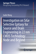 Investigation on Sige Selective Epitaxy for Source and Drain Engineering in 22 NM CMOS Technology Node and Beyond