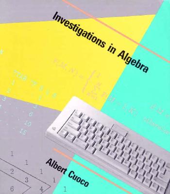 Investigations in Algebra: An Approach to Using LOGO - Cuoco, Albert A