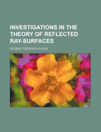 Investigations in the Theory of Reflected Ray-Surfaces
