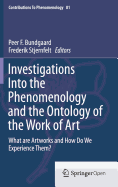 Investigations into the Phenomenology and the Ontology of the Work of Art: What are Artworks and How Do We Experience Them?