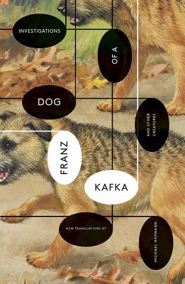 Investigations of a Dog: And Other Creatures - Kafka, Franz, and Hofmann, Michael (Translated by)