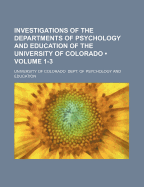 Investigations of the Departments of Psychology and Education of the University of Colorado (Classic Reprint)