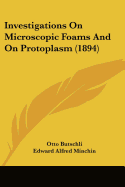 Investigations On Microscopic Foams And On Protoplasm (1894)