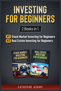 Investing for Beginners: 2 Books in 1: Stock Market Investing for Beginners and Real Estate Investing for Beginners