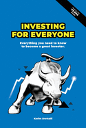 Investing for Everyone: Everything you need to know to become a great investor