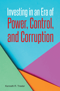 Investing in an Era of Power, Control, and Corruption