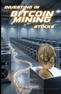 Investing in Bitcoin Mining Stocks