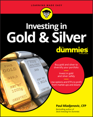 Investing in Gold & Silver for Dummies - Mladjenovic, Paul
