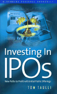 Investing in IPOs: New Paths to Profit with Initial Public Offereings - Taulli, Tom, and Harmon, Steve
