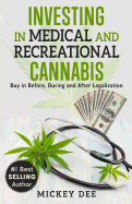 Investing in Medical and Recreational Cannabis: Buy in Before, During and After Legalization