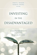 Investing in the Disadvantaged: Assessing the Benefits and Costs of Social Policies