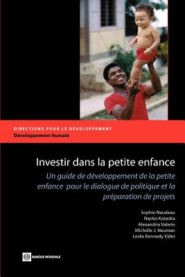 Investing in Young Children: An Early Childhood Development Guide for Policy Dialogue and Project Preparation - Naudeau, Sophie, and Kataoka, Naoko, and Valerio, Alexandria