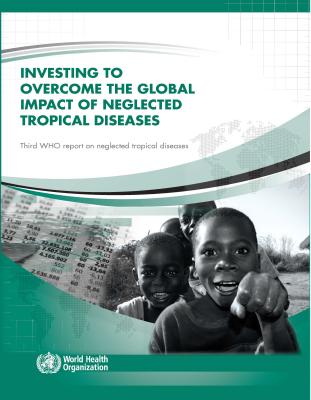 Investing to Overcome the Global Impact of Neglected Tropical Diseases: Third Who Report on Neglected Tropical Diseases 2015 - World Health Organization