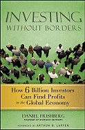 Investing Without Borders: How Six Billion Investors Can Find Profits in the Global Economy