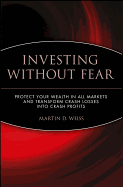Investing Without Fear: Protect Your Wealth in All Markets and Transform Crash Losses Into Crash Profits