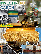 INVESTIR AU GABON - Visit Gabon - Celso Salles: Collection Investir en Afrique