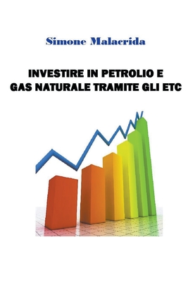 Investire in petrolio e gas naturale tramite gli ETC - Malacrida, Simone