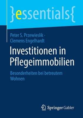 Investitionen in Pflegeimmobilien: Besonderheiten Bei Betreutem Wohnen - Przewieslik, Peter S, and Engelhardt, Clemens