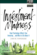 Investment Madness: How Psychology Affects Your Investing...and What to Do about It - Nofsinger, John R