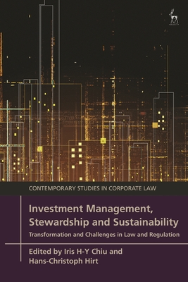 Investment Management, Stewardship and Sustainability: Transformation and Challenges in Law and Regulation - Chiu, Iris H-Y (Editor), and Moore, Marc (Editor), and Hirt, Hans-Christoph (Editor)