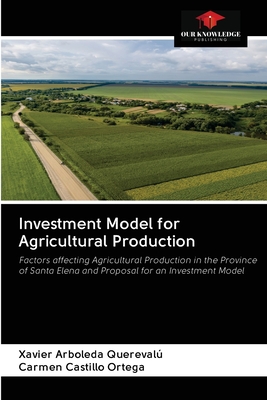 Investment Model for Agricultural Production - Arboleda Quereval, Xavier, and Castillo Ortega, Carmen
