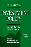 Investment Policy: How to Win the Loser's Game - Ellis, Charles D