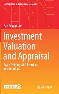Investment Valuation and Appraisal: Exam Training with Exercises and Solutions - Poggensee, Kay