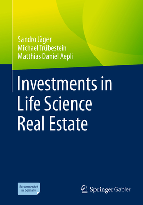 Investments in Life Science Real Estate - Jger, Sandro, and Trbestein, Michael, and Aepli, Matthias Daniel