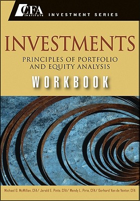 Investments Workbook (CFA) - McMillan, Michael, Mr., and Pinto, Jerald E, and Pirie, Wendy L