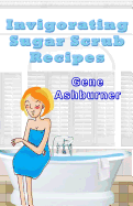 Invigorating Sugar Scrub Recipes